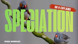 DR H EXPLAINS: SPECIATION