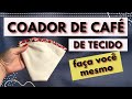 Como fazer COADOR DE CAFÉ de tecido SUPER FÁCIL / filtro de café passo a passo