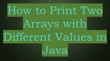 How to Print Two Arrays with Different Values in Java