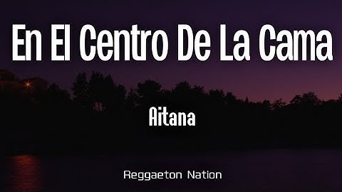 Aitana - EN EL CENTRO DE LA CAMA (Letra/Lyrics) | CUARTO AZUL