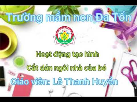 Cắt dán: Ngôi nhà của bé - Giáo viên Lê Thanh Huyền (A4)