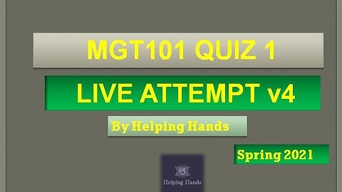 MGT101 quiz 1 spring 2021 live attempt|| version4|| By Helping Hands
