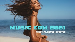 EDM - Best Of EDM Songs - EDM TOP HIT 2021 - Smile 4ever Music
