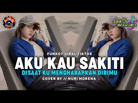 DJ DISAAT KU MENGHARAPKAN DIRIMU | FUNKOT AKU KAU SAKITI || COVER BY NURI MORENA