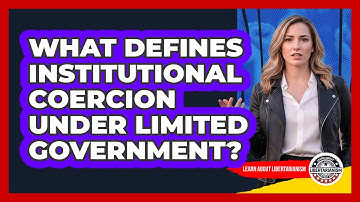 What Defines Institutional Coercion Under Limited Government?