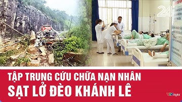 Tập trung cứu chữa nạn nhân sạt lở đèo Khánh Lê | VTV24