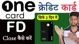 One card credit card close | how to close one card fd | One card fd close