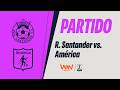 🔴 REAL SANTANDER VS. AMÉRICA | LIGA FEMENINA BETPLAY DIMAYOR 2026 | FECHA 8