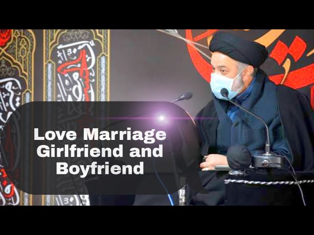 Love Marriage/Girl friend / Boy friend relationship. Aga Syed  Mohammed Hadi Moosvi class=