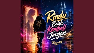 Rindu Boleh Kembali Jangan
