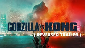 Godzilla vs  Kong – Official Trailer (REVERSED)