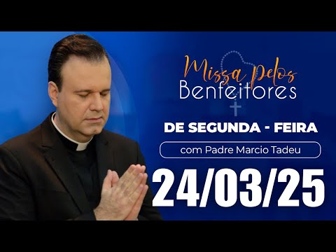 Missa do Santuário da Vida | 24/03/25 - Missa pelos Benfeitores do Juntos