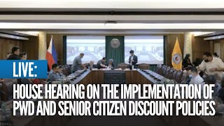 LIVE:  House hearing on the implementation of PWD and senior citizen discount policies