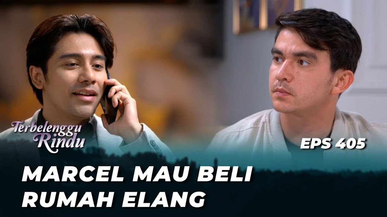 MENCURIGAKAN‼️ YANG MENELPON MARCELL BUKAN CLIENTNYA? - TERBELENGGU RINDU EPS 404