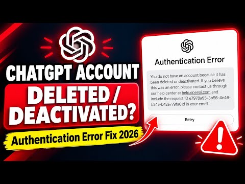 ChatGPT Account Deleted / Deactivated | Authentication Error Fix 2026
