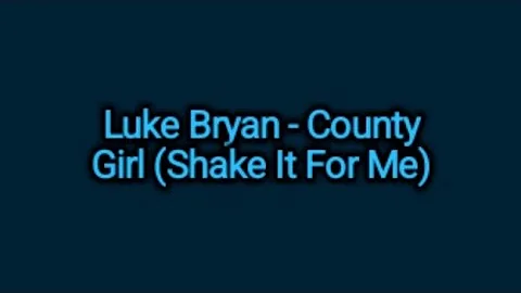 Luke Bryan - Country Girl (Shake It For Me) {Lyrics}