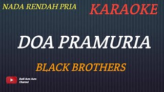 DOA PRAMURIA - BLACK BROTHERS (KARAOKE)NADA RENDAH PRIA___BUDI AURA AURA COVER