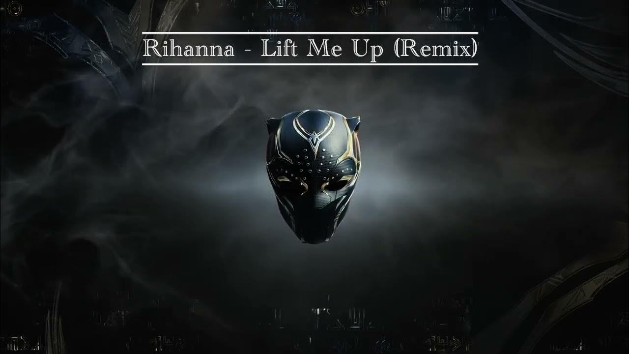 Rihanna - Lift Me Up (Remix) Rihanna - Lift Me Up (Remix)