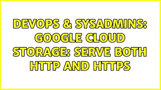 Celebrity DevOps & SysAdmins: Google Cloud Storage: serve both HTTP and HTTPS Net Worth