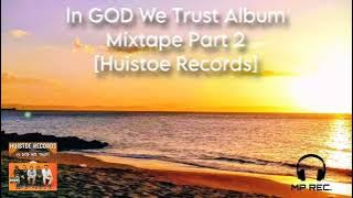 MP Rec. - In GOD We Trust Album Mixtape Part 2 [Huistoe Records]