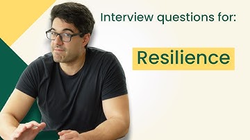 Interview questions for: Resilience