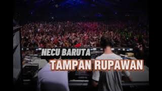 ‼️LAGU JOGET TERBARU—TAMPAN RUPAWAN♨️||NECU BARUTA 🎧