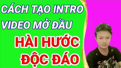 Hướng dẫn tạo intro video mở đầu cực đẹp