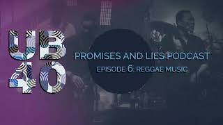 Ub40 Podcast - Promises And Lies - Episode - Reggae Music.