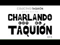 Charlando con el Taquion - Emision 015