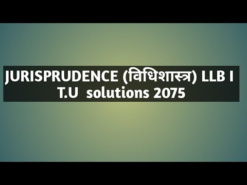 Jurisprudence (विधिशास्त्र) T.U. Solution 2075. LLB first year