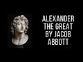 Alexander the Great by Jacob Abbot ⚔️- FULL AudioBook 🎧📖 | Audiobook 🌟 Everywhere -Part 2