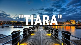 Ziell Ferdian - Tiara I Lirik Jika kau bertemu aku begini