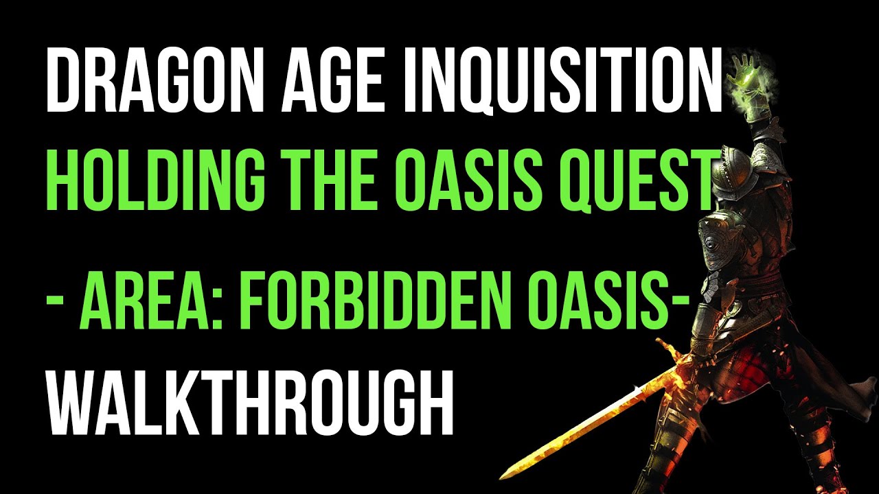 Dragon Age Inquisition Walkthrough Holding The Oasis Quest (Forbidden Oasis) Gameplay Let's Play