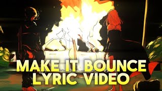 asteria, kets4eki - MAKE IT BOUNCE UNOFFICIAL LYRIC VIDEO