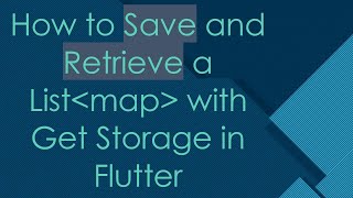 How to Save and Retrieve a List Map  with Get Storage in Flutter