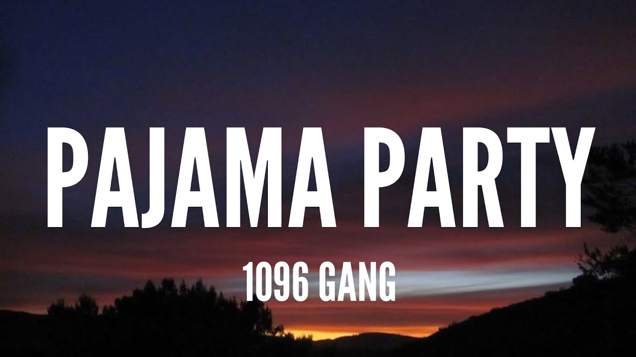 1096 Gang Pajama Party [Lyrics] YouTube