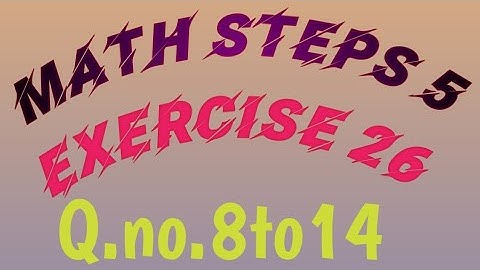 math steps 5 exercise 26 q.no.8to14 July 2023