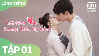 【Lồng Tiếng】Thời Gian Lương Thần Mỹ Cảnh Tập 01 | Phim Ngôn Tình - Lâm Nhất x Từ Lộ | iQIYI Vietnam