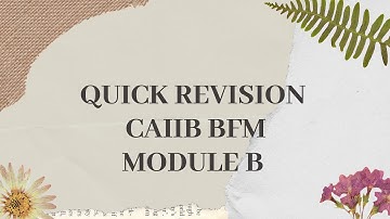 CAIIB BFM MODULE B QUICK REVISION (PART 2)