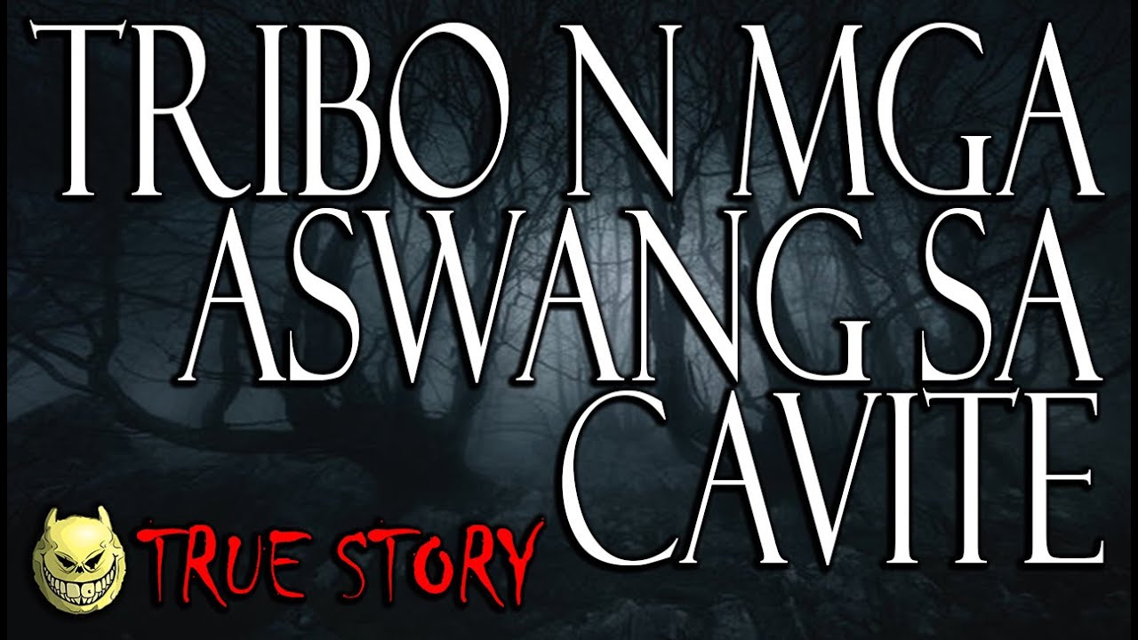 TRIBO NG MGA ASWANG SA CAVITE - TRUE STORY