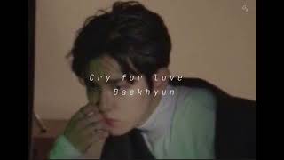 Baekhyun ~ Cry for love ~ (Speed up)