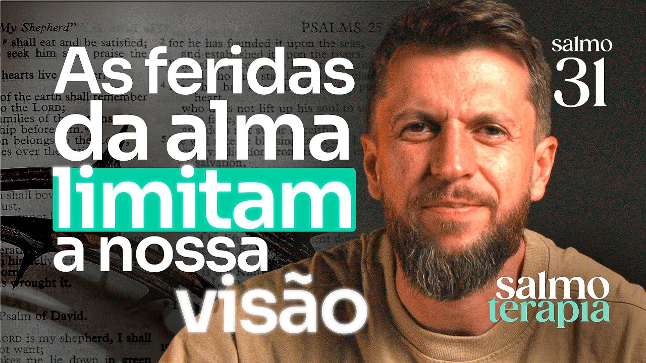 SALMO 31 - DEPRESSÃO: Como uma alma ferida afeta toda sua vida | SALMOTERAPIA#31 - Dr. Jonatas