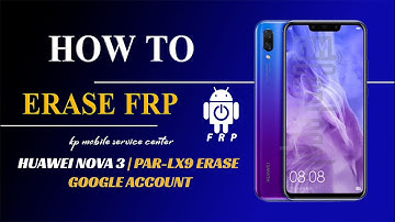 Huawei Nova 3 (PAR-LX9) Erase FRP\Google Account With Unlock Tool 2023