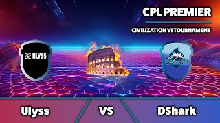 🔴 Civ6 | CPL Premier | Ulyss vs DShark