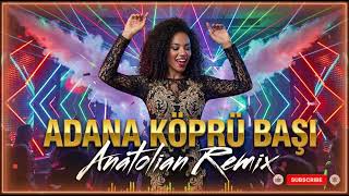 Adana Köprü Başı Anatolian Folk Remix Deep & Ethnic