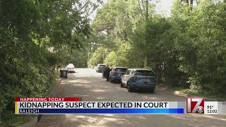 Raleigh kidnapping suspect expected in court