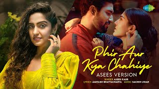 Phir Aur Kya Chahiye - Asees Version | Sachin-Jigar | Asees Kaur |Amitabh Bhattacharya |Rahul Shetty Resimi