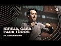 Igreja, casa para todos | Pr. Sidson Novais