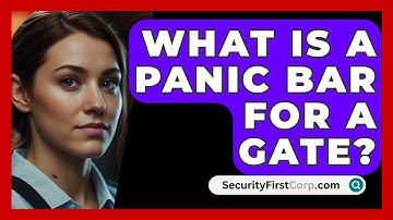 What Is A Panic Bar For A Gate? - SecurityFirstCorp.com