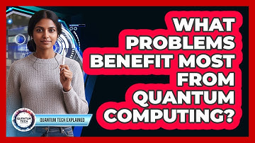 What Problems Benefit Most From Quantum Computing?